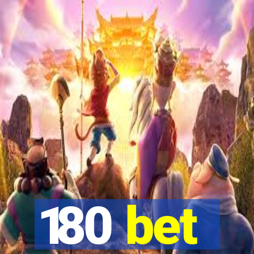 180 bet